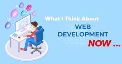 What I Think About Web Development Now …