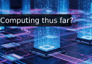 Computing thus far?
